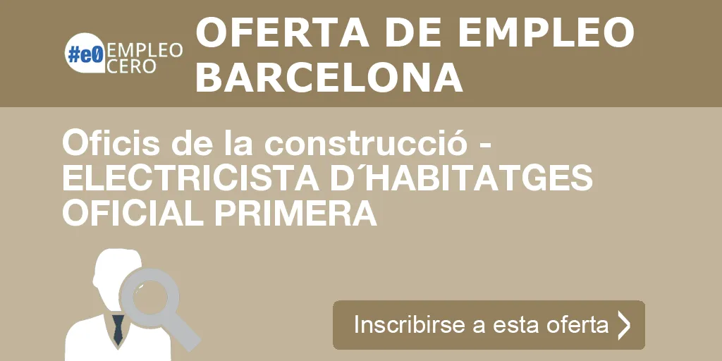 Oficis de la construcció - ELECTRICISTA D´HABITATGES OFICIAL PRIMERA Oficis de la construcció - ELECTRICISTA D´HABITATGES OFICIAL PRIMERA