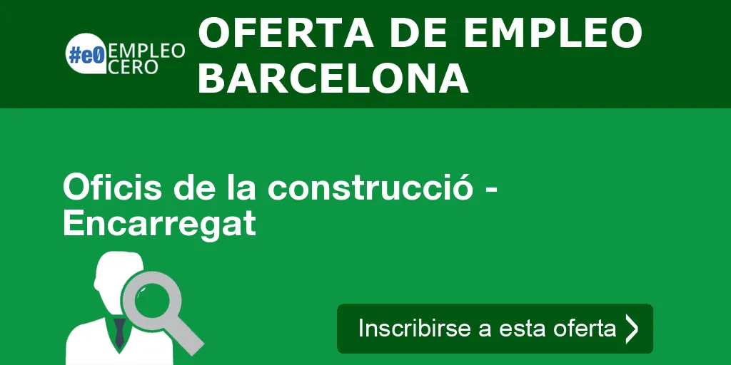 Oficis de la construcció - Encarregat Oficis de la construcció - Encarregat