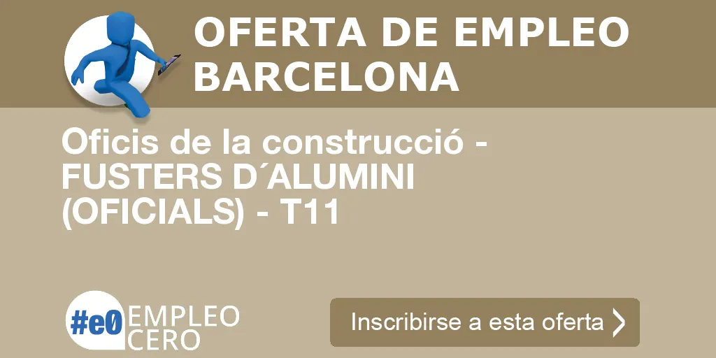 Oficis de la construcció - FUSTERS D´ALUMINI (OFICIALS) - T11 Oficis de la construcció - FUSTERS D´ALUMINI (OFICIALS) - T11