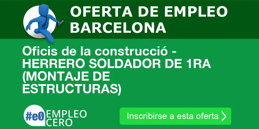 Oficis de la construcció - HERRERO SOLDADOR DE 1RA (MONTAJE DE ESTRUCTURAS)
