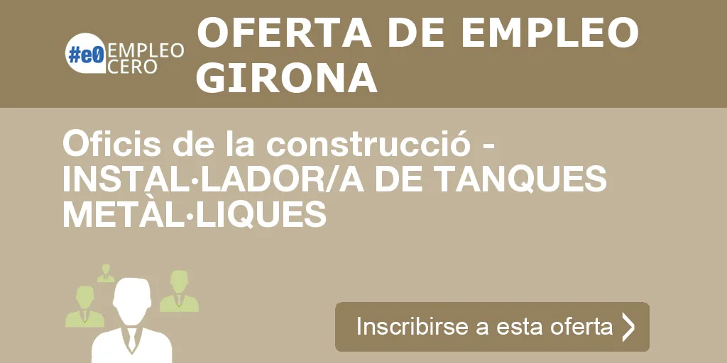 Oficis de la construcció - INSTAL·LADOR/A DE TANQUES METÀL·LIQUES Oficis de la construcció - INSTAL·LADOR/A DE TANQUES METÀL·LIQUES