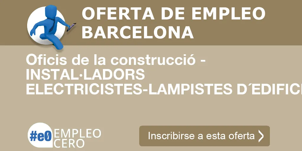 Oficis de la construcció - INSTAL·LADORS ELECTRICISTES-LAMPISTES D´EDIFICIS Oficis de la construcció - INSTAL·LADORS ELECTRICISTES-LAMPISTES D´EDIFICIS