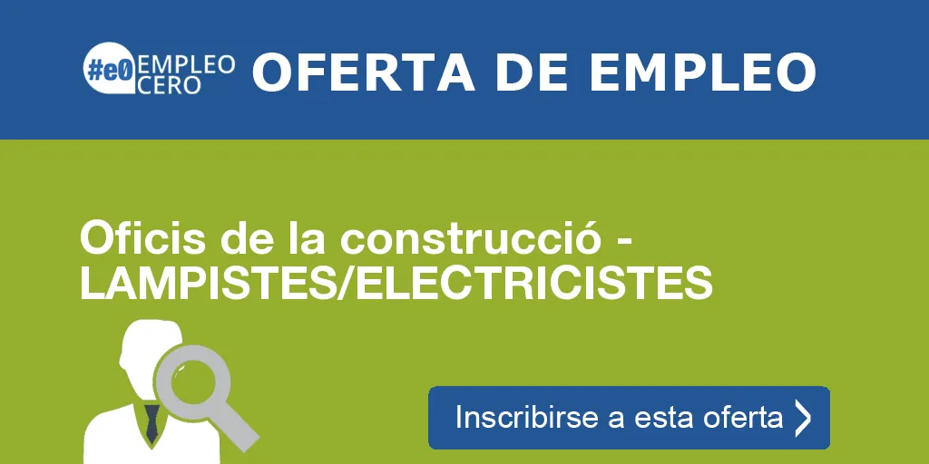 Oficis de la construcció - LAMPISTES/ELECTRICISTES Oficis de la construcció - LAMPISTES/ELECTRICISTES