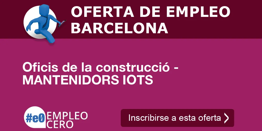 Oficis de la construcció - MANTENIDORS IOTS Oficis de la construcció - MANTENIDORS IOTS