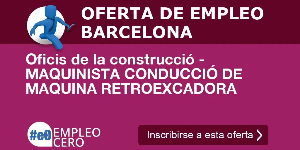 Oficis de la construcció - MAQUINISTA CONDUCCIÓ DE MAQUINA RETROEXCADORA Oficis de la construcció - MAQUINISTA CONDUCCIÓ DE MAQUINA RETROEXCADORA