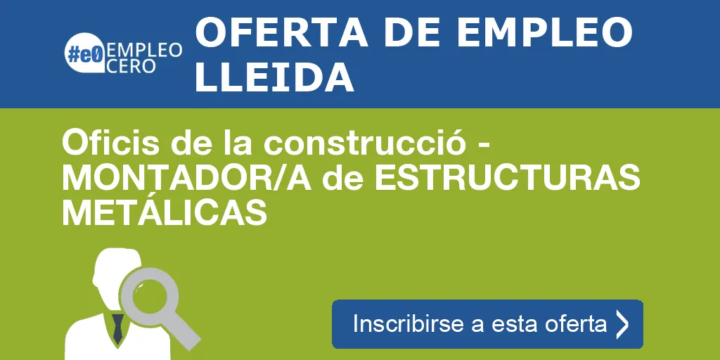 Oficis de la construcció - MONTADOR/A de ESTRUCTURAS METÁLICAS Oficis de la construcció - MONTADOR/A de ESTRUCTURAS METÁLICAS