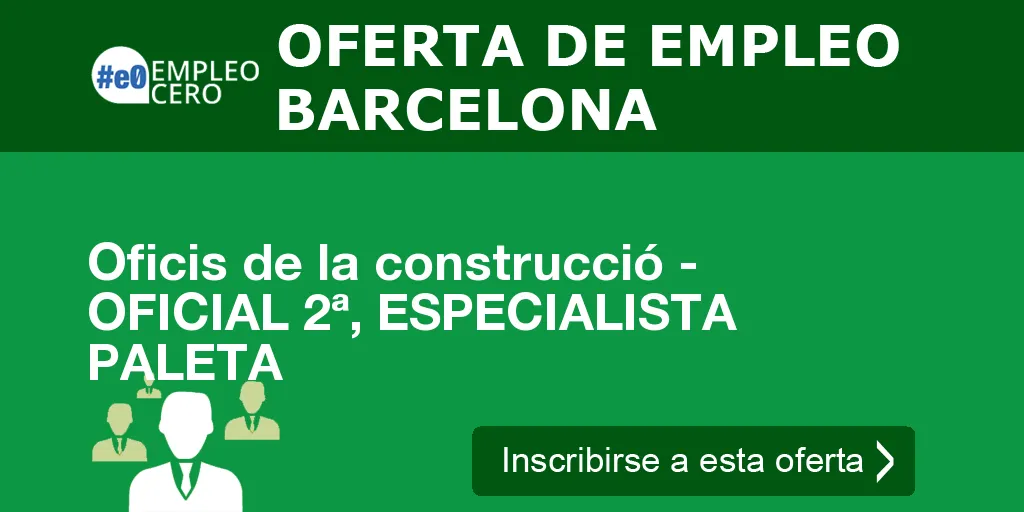Oficis de la construcció - OFICIAL 2ª, ESPECIALISTA PALETA Oficis de la construcció - OFICIAL 2ª, ESPECIALISTA PALETA