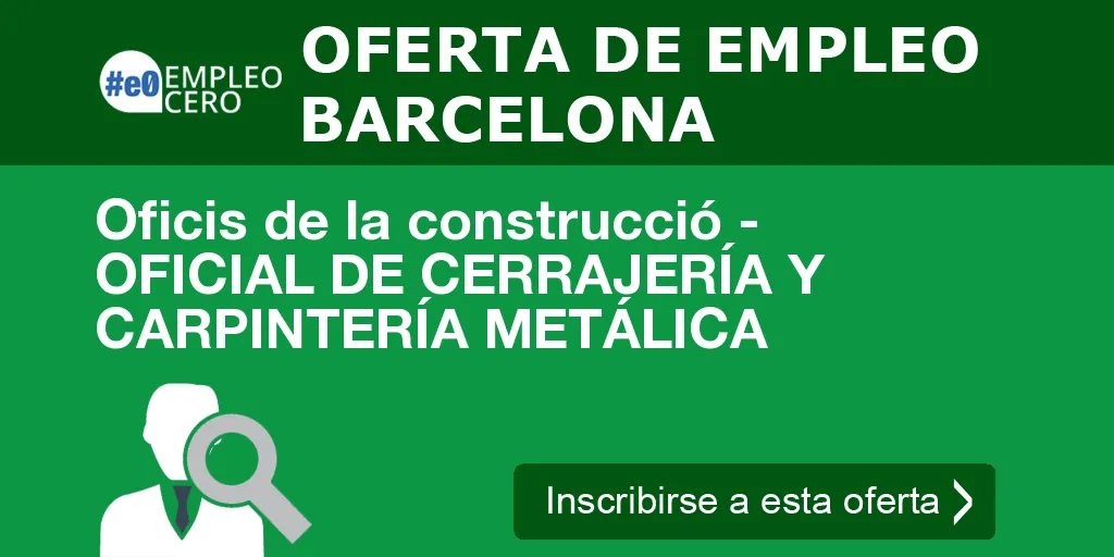 Oficis de la construcció - OFICIAL DE CERRAJERÍA Y CARPINTERÍA METÁLICA
