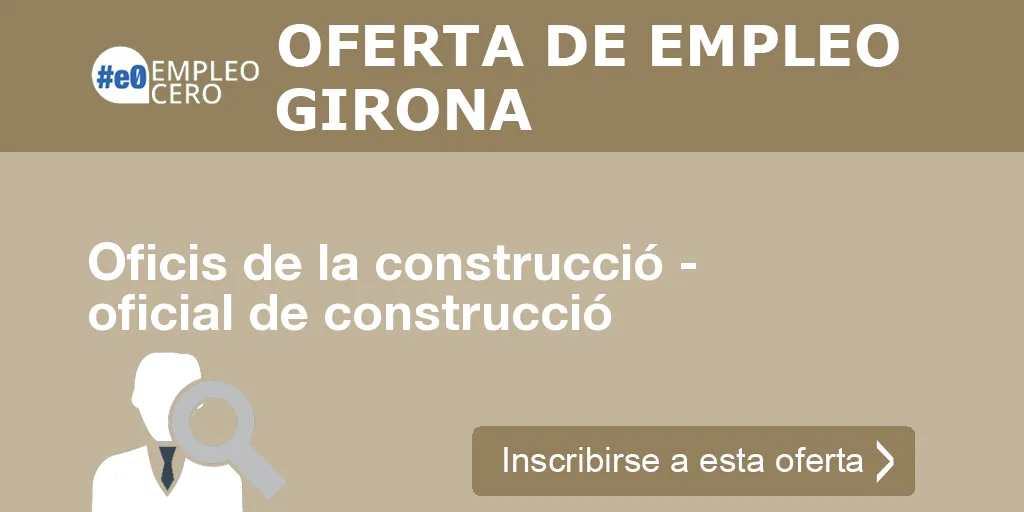 Oficis de la construcció - oficial de construcció Oficis de la construcció - oficial de construcció