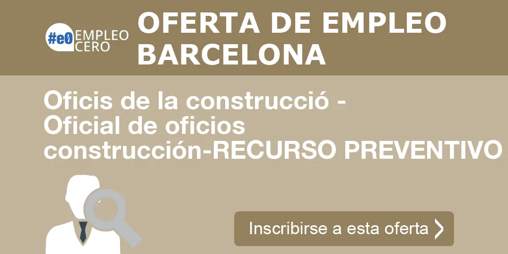Oficis de la construcció - Oficial de oficios construcción-RECURSO PREVENTIVO Oficis de la construcció - Oficial de oficios construcción-RECURSO PREVENTIVO