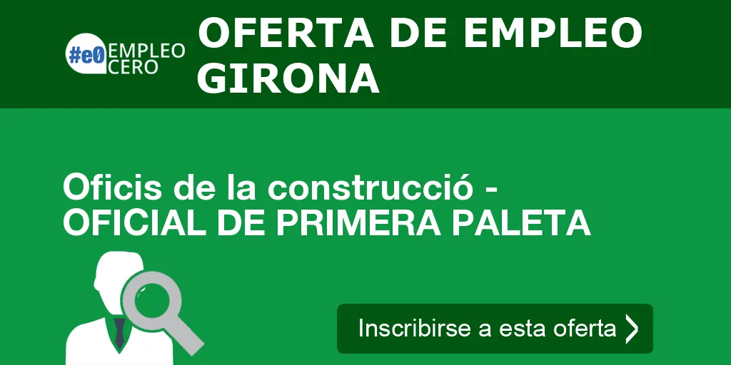 Oficis de la construcció - OFICIAL DE PRIMERA PALETA Oficis de la construcció - OFICIAL DE PRIMERA PALETA