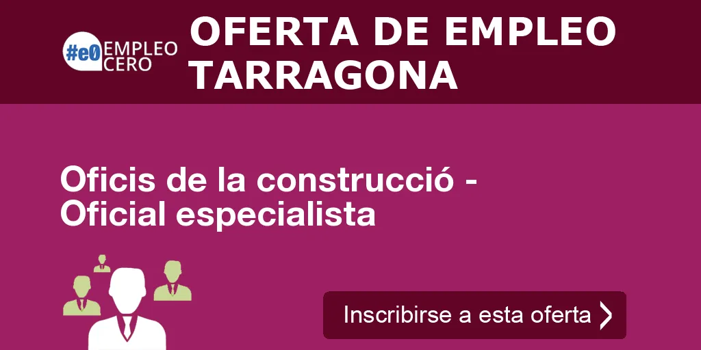 Oficis de la construcció - Oficial especialista Oficis de la construcció - Oficial especialista