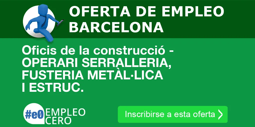 Oficis de la construcció - OPERARI SERRALLERIA, FUSTERIA METÀL·LICA I ESTRUC.