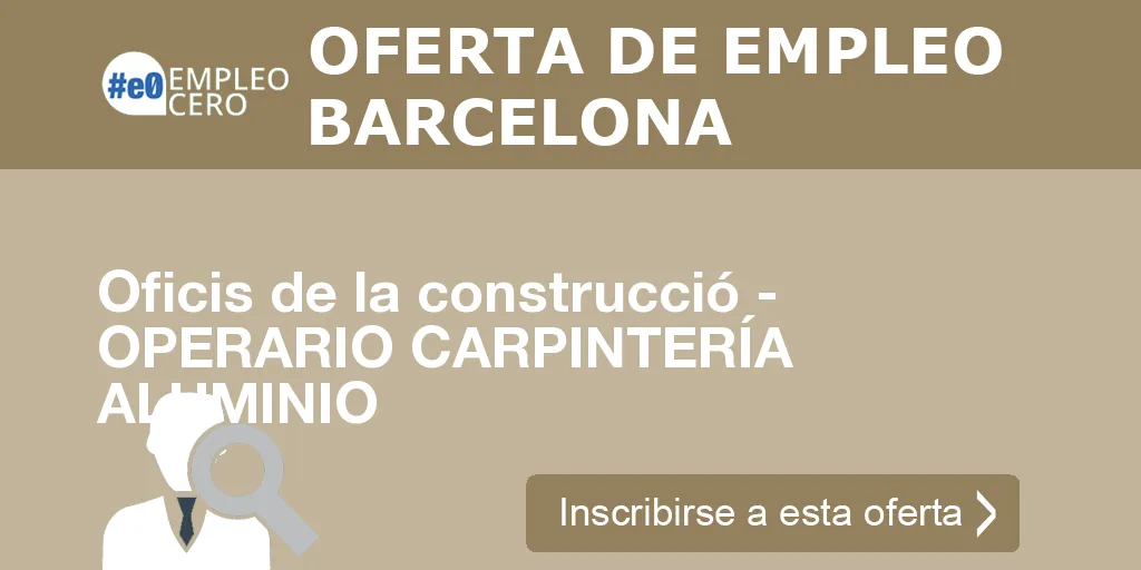 Oficis de la construcció - OPERARIO CARPINTERÍA ALUMINIO Oficis de la construcció - OPERARIO CARPINTERÍA ALUMINIO
