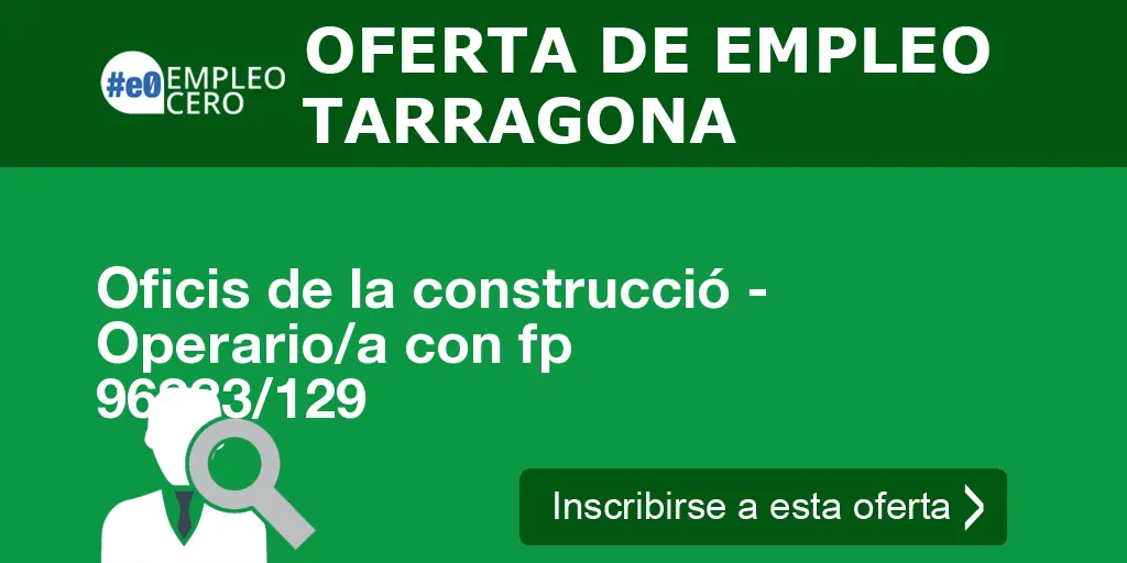 Oficis de la construcció - Operario/a con fp 96883/129 Oficis de la construcció - Operario/a con fp 96883/129