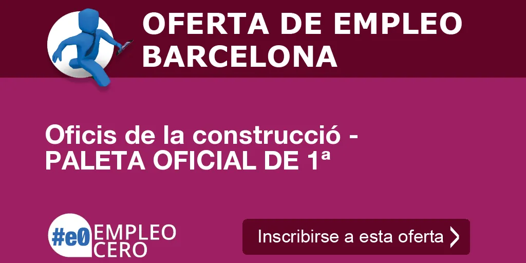 Oficis de la construcció - PALETA OFICIAL DE 1ª Oficis de la construcció - PALETA OFICIAL DE 1ª