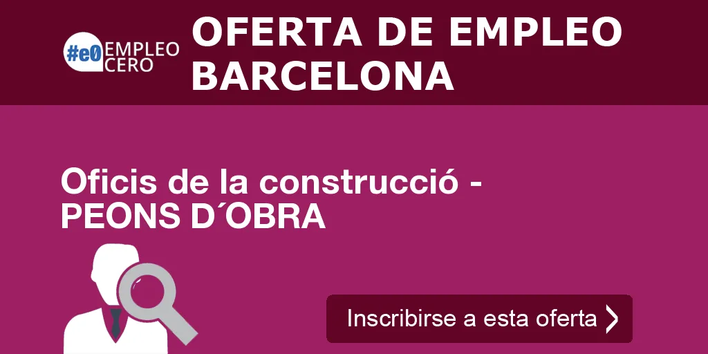 Oficis de la construcció - PEONS D´OBRA Oficis de la construcció - PEONS D´OBRA