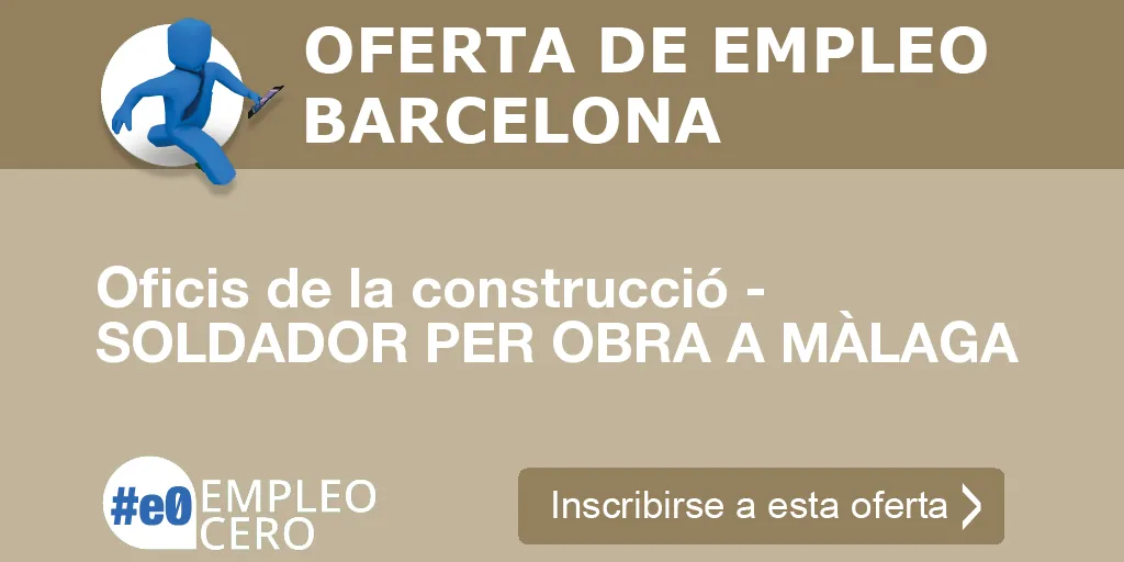 Oficis de la construcció - SOLDADOR PER OBRA A MÀLAGA Oficis de la construcció - SOLDADOR PER OBRA A MÀLAGA