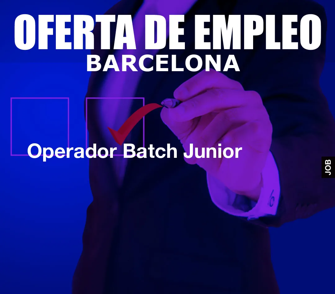 Operador Batch Junior Operador Batch Junior