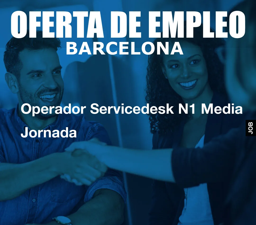 Operador Servicedesk N1 Media Jornada Operador Servicedesk N1 Media Jornada