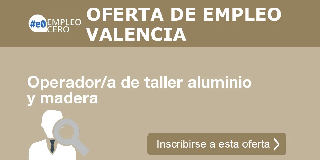 Operador/a de taller aluminio y madera
