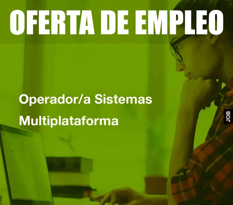 Operador/a Sistemas Multiplataforma