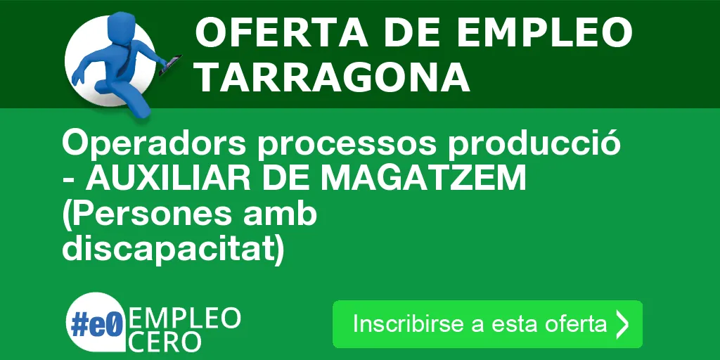 Operadors processos producció - AUXILIAR DE MAGATZEM (Persones amb discapacitat) Operadors processos producció - AUXILIAR DE MAGATZEM (Persones amb discapacitat)