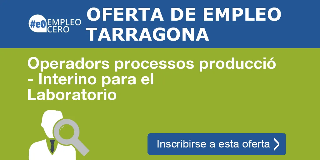Operadors processos producció - Interino para el Laboratorio Operadors processos producció - Interino para el Laboratorio