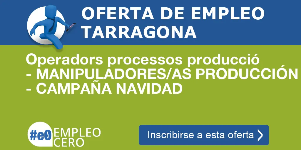 Operadors processos producció - MANIPULADORES/AS PRODUCCIÓN - CAMPAÑA NAVIDAD Operadors processos producció - MANIPULADORES/AS PRODUCCIÓN - CAMPAÑA NAVIDAD