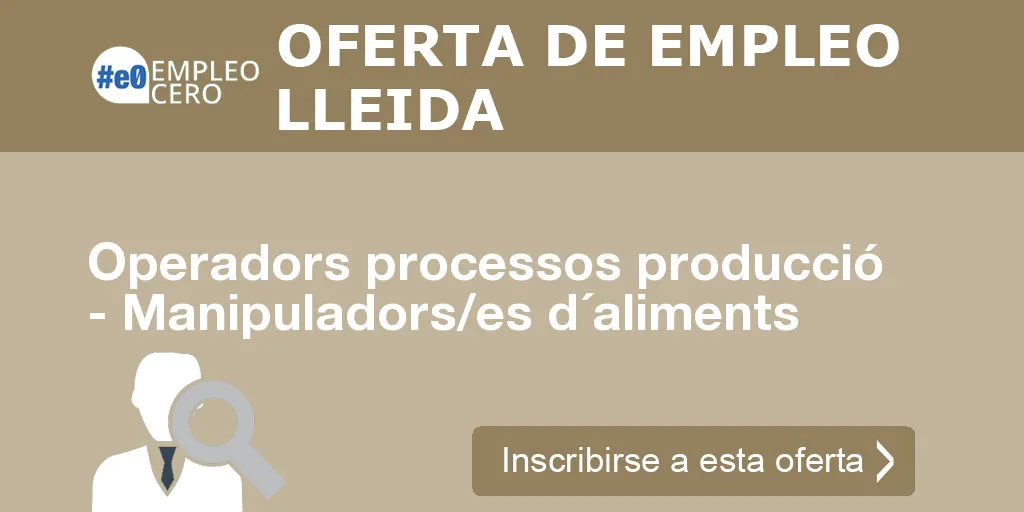 Operadors processos producció - Manipuladors/es d´aliments Operadors processos producció - Manipuladors/es d´aliments