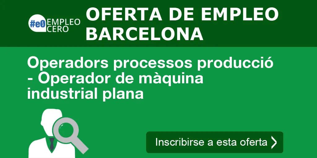 Operadors processos producció - Operador de màquina industrial plana