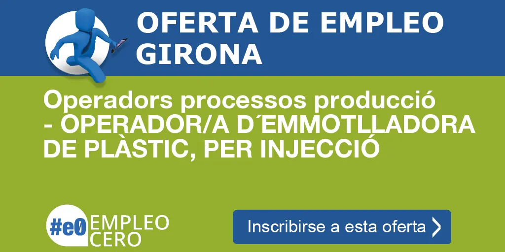 Operadors processos producció - OPERADOR/A D´EMMOTLLADORA DE PLÀSTIC, PER INJECCIÓ Operadors processos producció - OPERADOR/A D´EMMOTLLADORA DE PLÀSTIC, PER INJECCIÓ