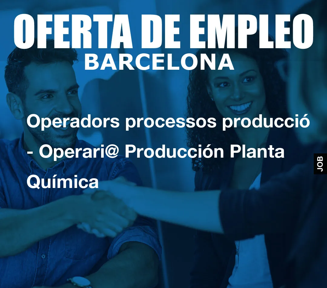 Operadors processos producció – Operari@ Producción Planta Química