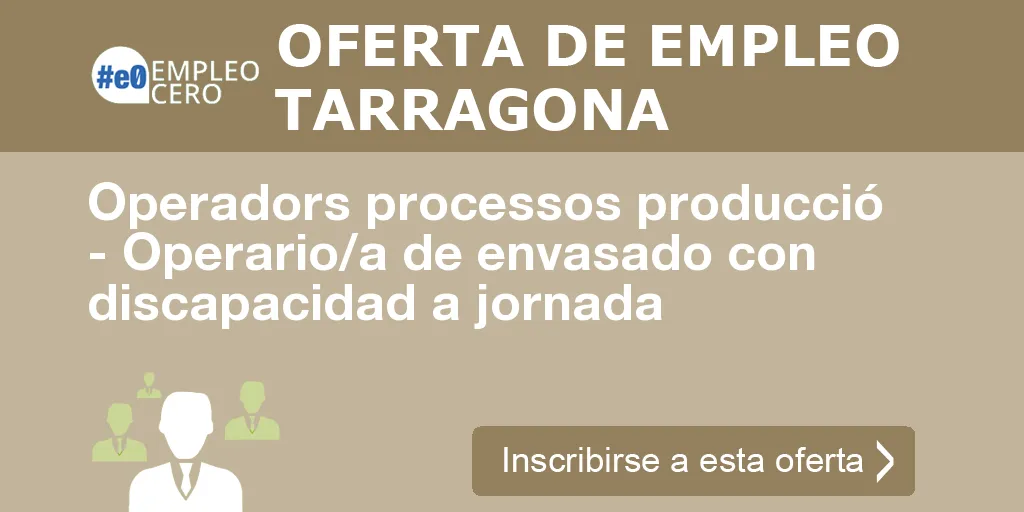 Operadors processos producció - Operario/a de envasado con discapacidad a jornada