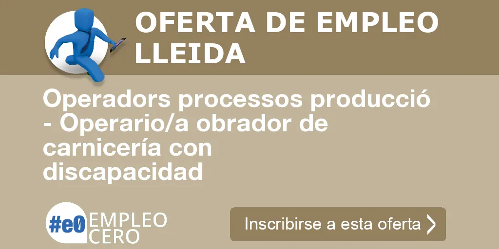 Operadors processos producció - Operario/a obrador de carnicería con discapacidad Operadors processos producció - Operario/a obrador de carnicería con discapacidad