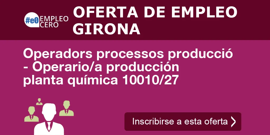 Operadors processos producció - Operario/a producción planta química 10010/27 Operadors processos producció - Operario/a producción planta química 10010/27