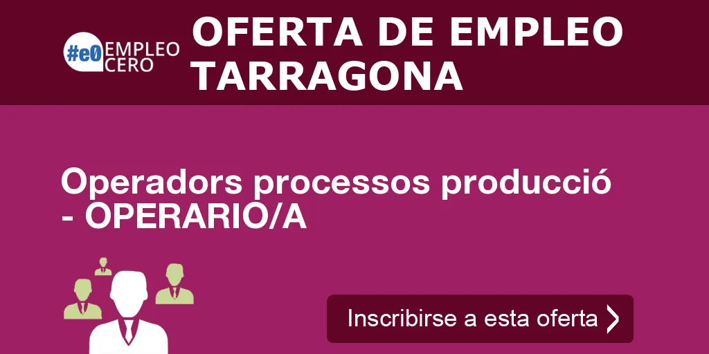 Operadors processos producció - OPERARIO/A Operadors processos producció - OPERARIO/A