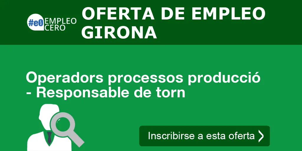 Operadors processos producció - Responsable de torn