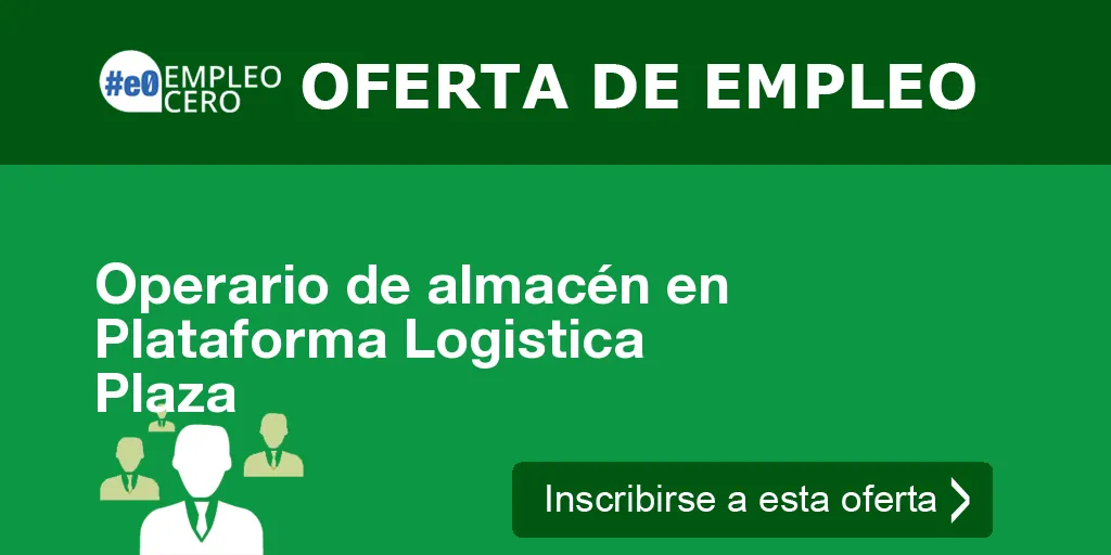 Operario de almacén en Plataforma Logistica Plaza Operario de almacén en Plataforma Logistica Plaza