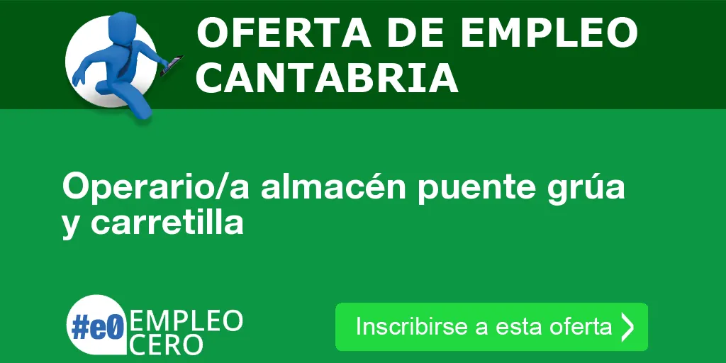 Operario/a almacén puente grúa y carretilla Operario/a almacén puente grúa y carretilla