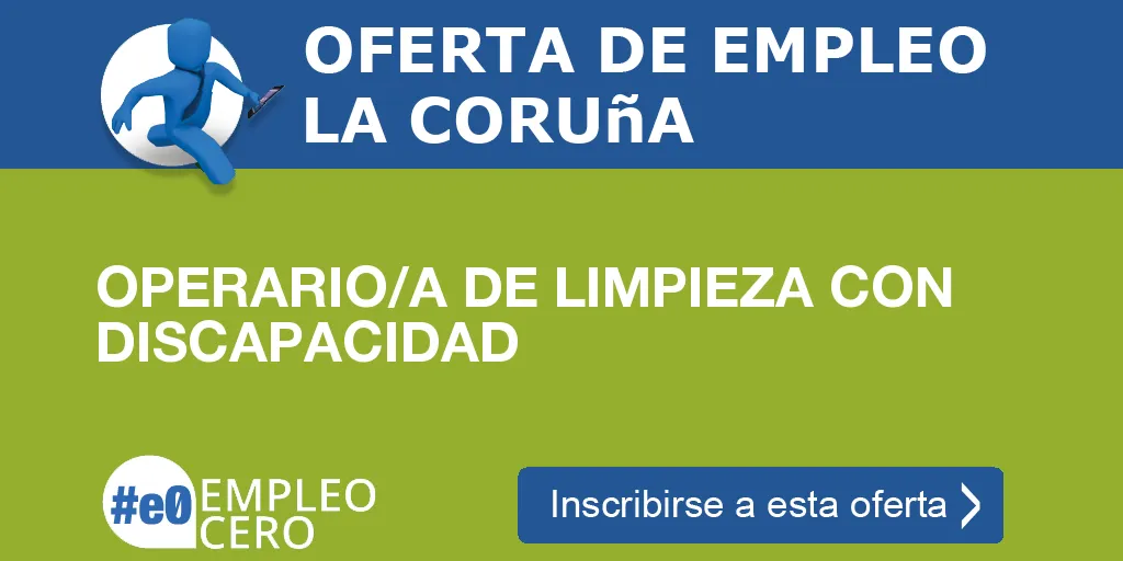 OPERARIO/A DE LIMPIEZA CON DISCAPACIDAD OPERARIO/A DE LIMPIEZA CON DISCAPACIDAD