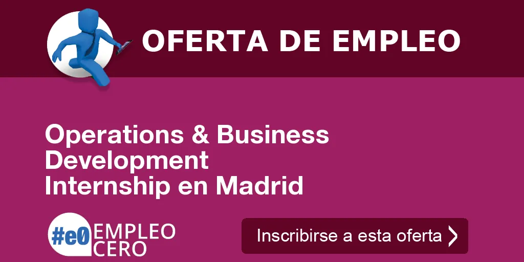 Operations & Business Development Internship en Madrid Operations & Business Development Internship en Madrid
