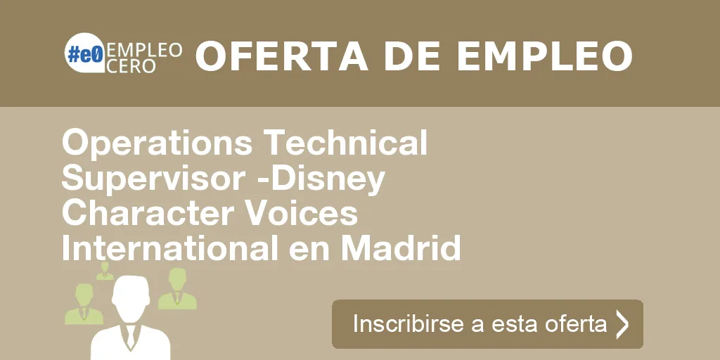 Operations Technical Supervisor -Disney Character Voices International en Madrid