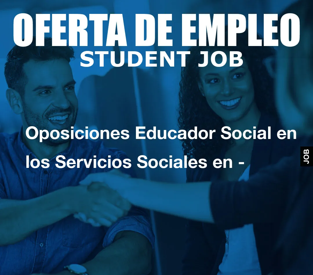 Oposiciones Educador Social en los Servicios Sociales en –