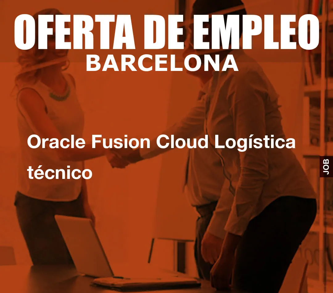 Oracle Fusion Cloud Logística técnico Oracle Fusion Cloud Logística técnico
