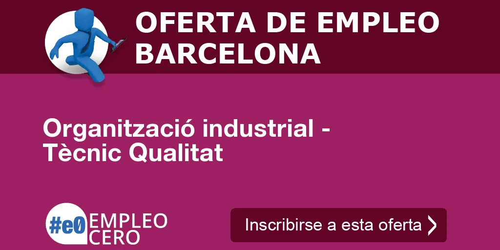 Organització industrial - Tècnic Qualitat