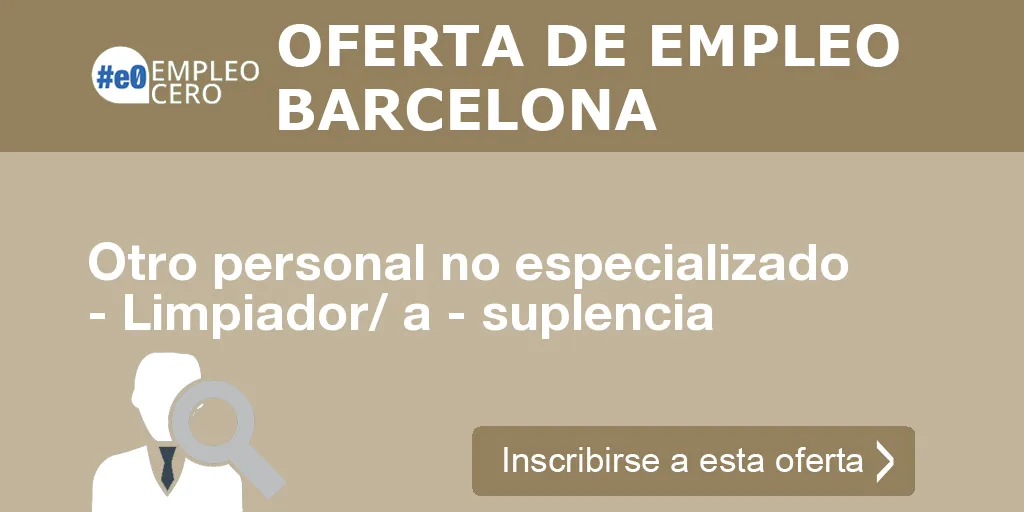 Otro personal no especializado - Limpiador/ a - suplencia Otro personal no especializado - Limpiador/ a - suplencia