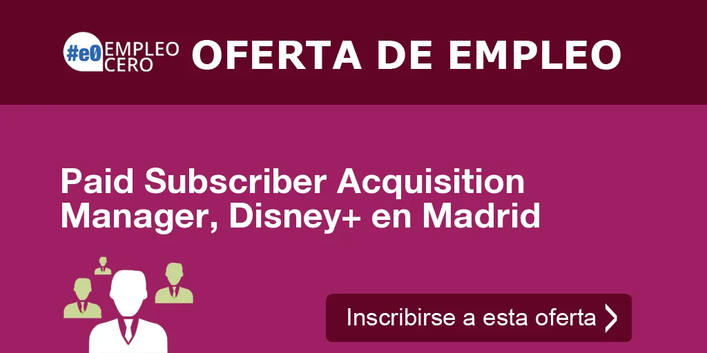 Paid Subscriber Acquisition Manager, Disney+ en Madrid