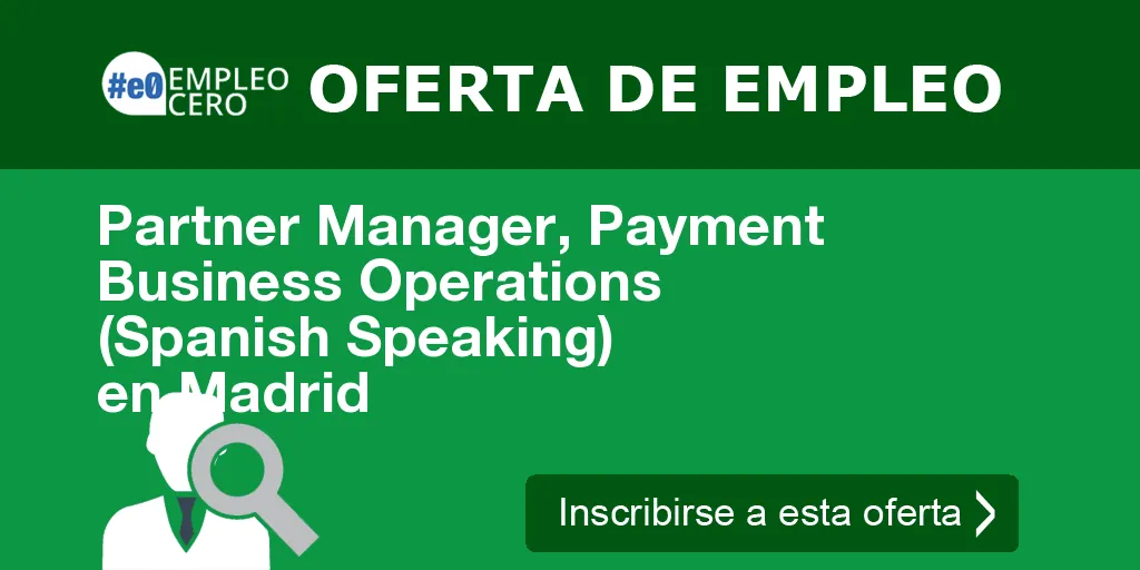 Partner Manager, Payment Business Operations (Spanish Speaking) en Madrid