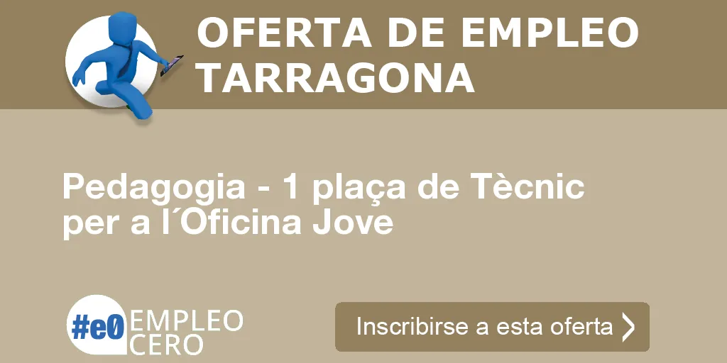 Pedagogia - 1 plaça de Tècnic per a l´Oficina Jove
